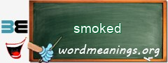WordMeaning blackboard for smoked